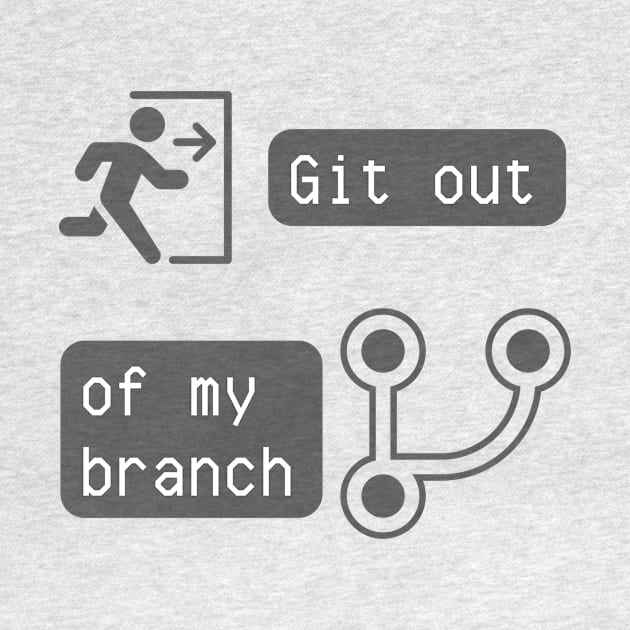 Git Out of My Branch - Version Control Humor for Developers Tee by ColortrixArt